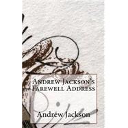 Andrew Jackson's Farewell Address by Jackson, Andrew, 9781503032699