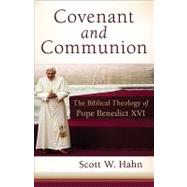 Covenant and Communion by Hahn, Scott, 9781587432699