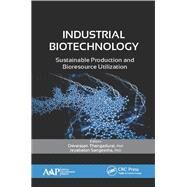 Industrial Biotechnology: Sustainable Production and Bioresource Utilization by Thangadurai; Devarajan, 9781771882699