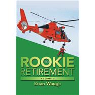 Rookie to Retirement by Waugh, Brian, 9781984592699