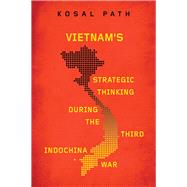 Vietnam's Strategic Thinking During the Third Indochina War by Path, Kosal, 9780299322700