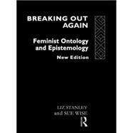 Breaking Out Again: Feminist Ontology and Epistemology by Stanley; Liz, 9780415072700