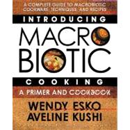 Introducing Macrobiotic Cooking by Esko, Wendy, 9780757002700