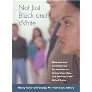 Not Just Black And White by Foner, Nancy; Fredrickson, George M., 9780871542700