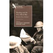 Reading and the First World War Readers, Texts, Archives by Towheed, Shafquat; King, Edmund, 9781137302700