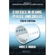 Stresses in Beams, Plates, and Shells, Third Edition by Ugural; Ansel C., 9781439802700