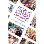 Public Libraries and Their Communities An Introduction by Cassell, Kay Ann, 9781538112700