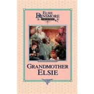 Grandmother Elsie, Book 8 by Finley, Martha, 9781589602700