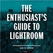 The Enthusiast's Guide to Lightroom by Concepcion, Rafael, 9781681982700