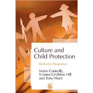 Culture and Child Protection : Reflexive Responses by Connolly, Marie; Crichton-Hill, Yvonne; Ward, Tony, 9781843102700
