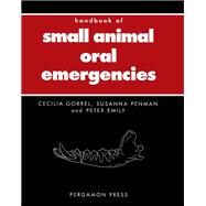 Handbook Of Small Animal Oral Emergencies by Gorrel, Cecilia; Penman, Susanna; Emily, Peter, 9780080422701
