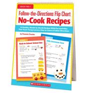 Follow-the-Directions Flip Chart: No-Cook Recipes 12 Healthy, Month-by-Month Recipes With Fun Activities That Teach Young Learners How to Listen and Follow Directions by Chanko, Pamela, 9780545442701