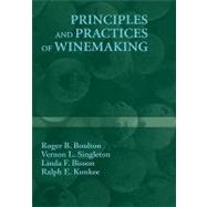 Principles and Practices of Winemaking by Boulton, Roger B.; Singleton, Vernon L.; Bisson, Linda F.; Kunkee, Ralph E., 9780834212701