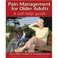 Pain Management for Older Adults A Self-Help Guide by Hadjistavropoulos, Thomas; Hadjistavropoulos, Heather D., 9780931092701