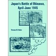 Japan's Battle of Okinawa, April-june 1945 by Huber, Thomas M., 9781410222701
