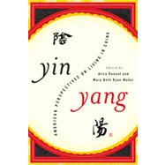 Yin-Yang American Perspectives on Living in China by Renouf, Alice; Ryan-Maher, Mary Beth; Lautz, Terry, 9781442212701