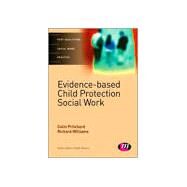 Evidence-based Child Protection in Social Work by Pritchard, Colin; Williams, Richard C., 9781446272701