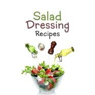 Salad Dressing Recipes by Hatfield, Julie, 9781523252701