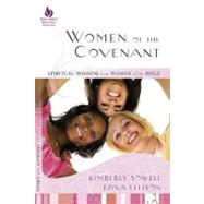 Women of the Covenant : Spiritual Wisdom from Women of the Bible by Sowell, Kimberly, 9781596692701