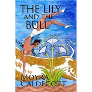The Lily And the Bull by Caldecott, Moyra, 9781843192701