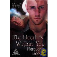 My Heart Is Within You by Labbe, Marguerite, 9781935192701