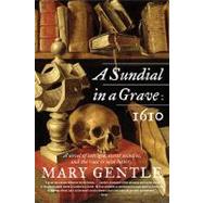 A Sundial in a Grave: 1610: A Novel by Gentle, Mary, 9780061842702