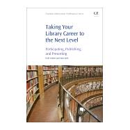 Taking Your Library Career to the Next Level by Hibner, Holly; Kelly, Mary, 9780081022702