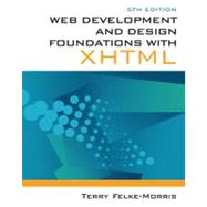 Web Development and Design Foundations with XHTML by Felke-Morris, Terry, 9780132122702