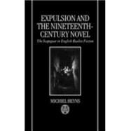 Expulsion and the Nineteenth-Century Novel The Scapegoat in English Realist Fiction by Heyns, Michiel, 9780198182702