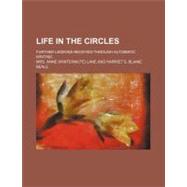 Life in the Circles by Lane, Anne; Beale, Harriet S. Blaine, 9780217502702