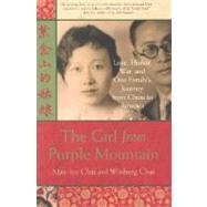 The Girl from Purple Mountain Love, Honor, War, and One Family's Journey from China to America by Chai, May-lee; Chai, Winberg, 9780312302702