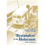 Bystanders to the Holocaust: A Re-evaluation by Cesarani,David, 9780714652702