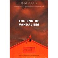 The End of Vandalism A Novel by Drury, Tom, 9780802142702