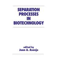 Separation Processes in Biotechnology by Asenjo; Juan A., 9780824782702