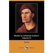 Stories by American Authors, Volume VI by White, C. H.; Hayes, A. A.; Fairfax and Others, Lina Redwood, 9781409942702