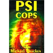 Psi Cops by Bracken, Michael, 9781587152702