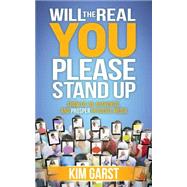 Will the Real You Please Stand Up by Garst, Kim, 9781630472702