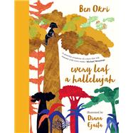 Every Leaf a Hallelujah by Okri, Ben; Ejaita, Diana, 9781635422702