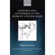 Constructing Authorship in the Work of Gnter Grass by Braun, Rebecca, 9780199542703