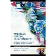 America's 'special Relationships': Foreign and Domestic Aspects of the Politics of Alliance by Dumbrell, John; Schfer, Axel, 9780203872703