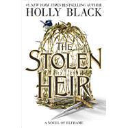The Stolen Heir A Novel of Elfhame by Black, Holly, 9780316592703