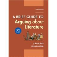 A Brief Guide to Arguing about Literature with 2021 MLA Update by John Schilb; John Clifford, 9781319462703