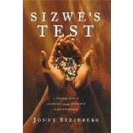 Sizwe's Test A Young Man's Journey Through Africa's AIDS Epidemic by Steinberg, Jonny, 9781416552703
