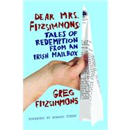 Dear Mrs. Fitzsimmons Tales of Redemption from an Irish Mailbox by Fitzsimmons, Greg, 9781439182703