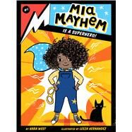 Mia Mayhem Is a Superhero! by West, Kara; Hernandez, Leeza, 9781534432703