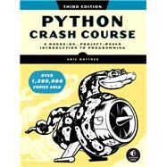 Python Crash Course, 3rd Edition A Hands-On, Project-Based Introduction to Programming by Matthes, Eric, 9781718502703