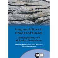 Language Policies in Finland and Sweden Interdisciplinary and Multi-sited Comparisons by Halonen, Mia; Ihalainen, Pasi; Saarinen, Taina, 9781783092703