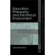Education, Philosophy and the Ethical Environment by Haydon, Graham, 9780203002704