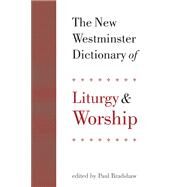 The New Westminster Dictionary of Liturgy and Worship by Davies, John Gordon, 9780664212704