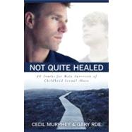 Not Quite Healed by Murphey, Cecil; Roe, Gary, 9780825442704